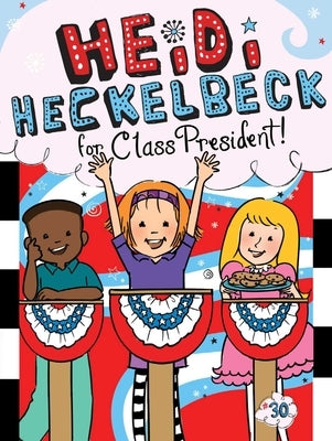 Heidi Heckelbeck for Class President, Volume 30 by Coven, Wanda