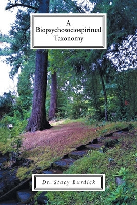A Biopsychosociospiritual Taxonomy by Burdick, Stacy