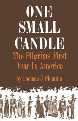 One Small Candle: The Pilgrims' First Year in America by Fleming, Thomas