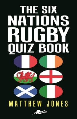 The Six Nations Rugby Quiz Book by Jones, Matthew