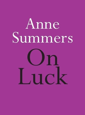 On Luck by Summers, Anne