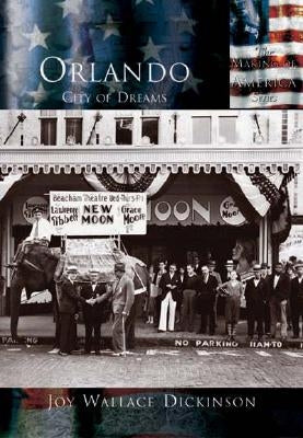 Orlando:: City of Dreams by Dickinson, Joy Wallace