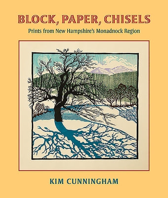 Block, Paper, Chisels: Prints from New Hampshire's Monadnock Region by Cunningham, Kim