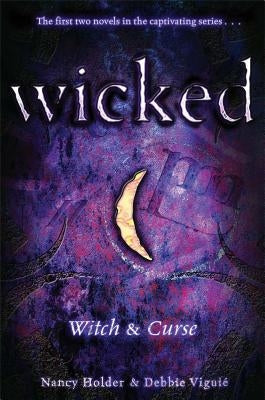 Wicked: Witch & Curse by Holder, Nancy