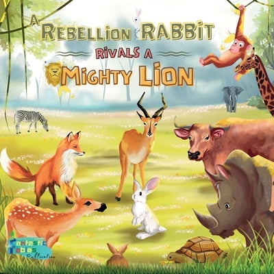 A Rebellion Rabbit rivals a Mighty Lion: An illustrated Kids/Children's gift Moral Jungle Animals Story by Fables, Fantastic