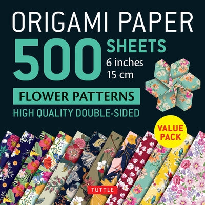 Origami Paper 500 Sheets Flower Patterns 6" (15 CM): Tuttle Origami Paper: High-Quality Double-Sided Origami Sheets Printed with 12 Different Patterns by Tuttle Publishing