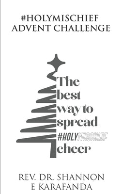 #HolyMischief Advent Challenge by Karafanda, Shannon E.