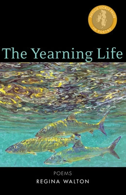 The Yearning Life: Poems by Walton, Regina