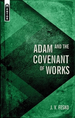 Adam and the Covenant of Works by Fesko, J. V.