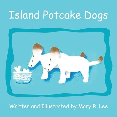 Island Potcake Dogs by Lee, Mary R.