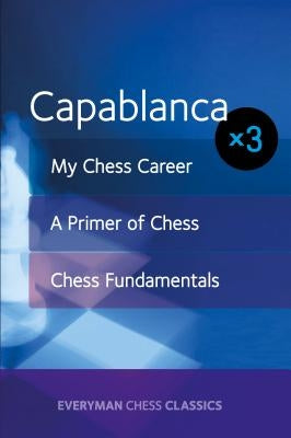 Capablanca x 3 by Capablanca, Jose