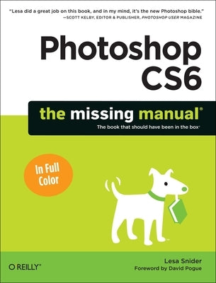 Photoshop Cs6: The Missing Manual by Snider, Lesa