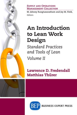 An Introduction to Lean Work Design: Standard Practices and Tools of Lean, Volume II by Fredendall, Lawrence D.