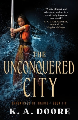 The Unconquered City: Chronicles of Ghadid Book 3 by Doore, K. A.