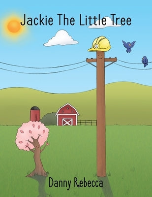 Jackie the Little Tree by Rebecca, Danny