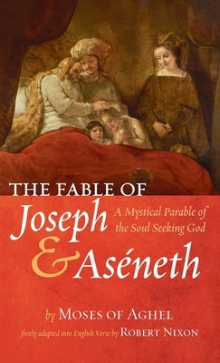The Fable of Joseph and Aséneth by Aghel, Moses Of