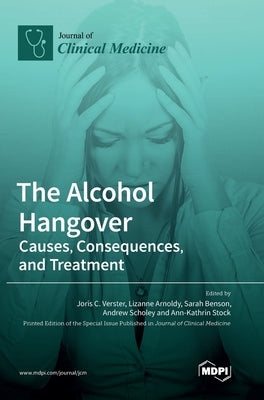 The Alcohol Hangover: Causes, Consequences, and Treatment by Verster, Joris C.