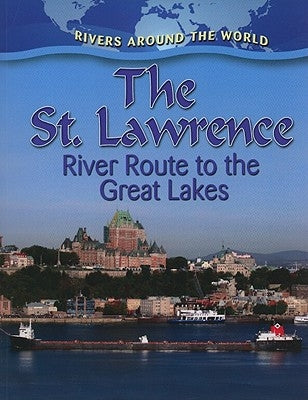The St. Lawrence: River Route to the Great Lakes by Peppas, Lynn