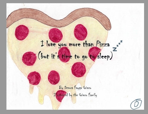 I Love You More Than Pizza (but it's time to go to sleep) by Grieco, Devora Fayga