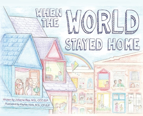 When the World Stayed Home by Reis, M. S. CCC-Slp