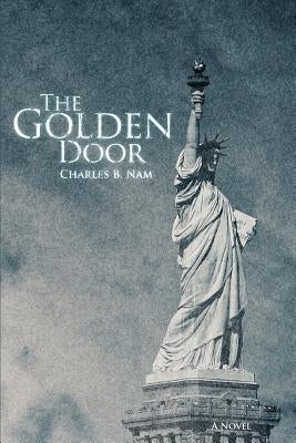 The Golden Door by Nam, Charles B.