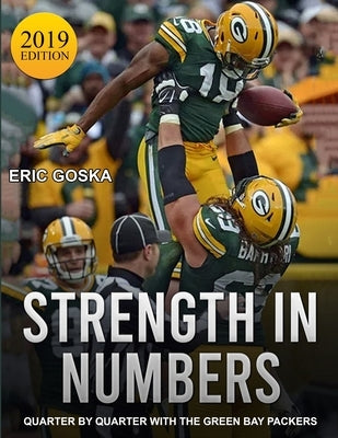 Strength in Numbers: Quarter by Quarter with the Green Bay Packers by Goska, Eric