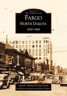 Fargo, North Dakota:: 1870-1940 by Danbom, David B.