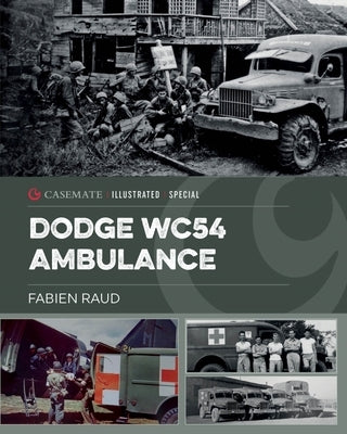 Dodge Wc54 Ambulance: An Iconic World War II Vehicle by Raud, Fabien