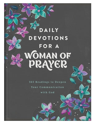 Daily Devotions for a Woman of Prayer: 365 Readings to Deepen Your Communication with God by Compiled by Barbour Staff