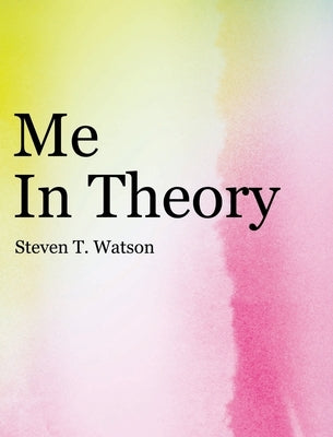 Me in Theory by Watson, Steven T.