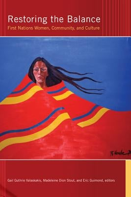 Restoring the Balance: First Nations Women, Community, and Culture by Guimond, Eric