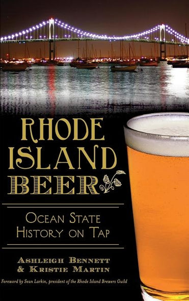 Rhode Island Beer: Ocean State History on Tap by Bennett, Ashleigh