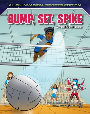 Bump, Set, Spike: A Tough Choice by Anderson, Josh