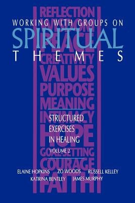 Working with Groups on Spiritual Themes: Structured Exercises in Healing by Hopkins, Elaine