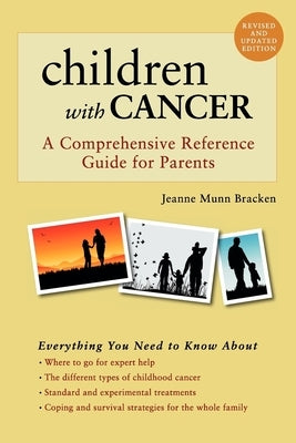 Children with Cancer: A Comprehensive Reference Guide for Parents by Munn Bracken, Jeanne
