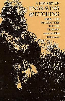 A History of Engraving and Etching by Hind, Arthur M.
