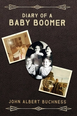 Diary of a Baby Boomer by Buchness, John Albert