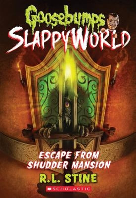 Escape from Shudder Mansion (Goosebumps Slappyworld #5), Volume 5 by Stine, R. L.