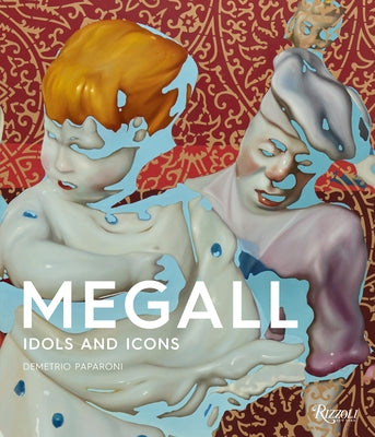 Rafael Megall: Idols and Icons by Paparoni, Demetrio