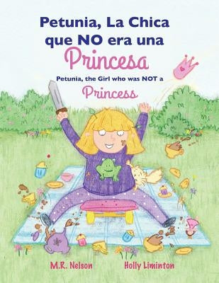 Petunia, La Chica Que No Era Una Princesa / Petunia, the Girl Who Was Not a Princess (Xist Bilingual Spanish English) by Nelson, M. R.