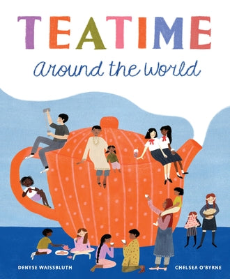 Teatime Around the World by Waissbluth, Denyse