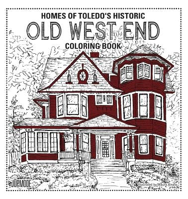 Homes of Toledo's Historic Old West End Coloring Book by Amato, Maura