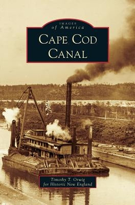 Cape Cod Canal by England, Timothy T. Orwig for Historic N