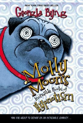Molly Moon's Incredible Book of Hypnotism by Byng, Georgia