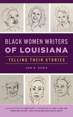 Black Women Writers of Louisiana: Telling Their Stories by Dobie, Ann B.