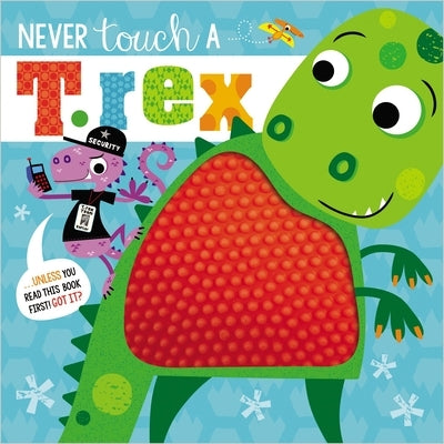 Never Touch a T. Rex by Make Believe Ideas Ltd