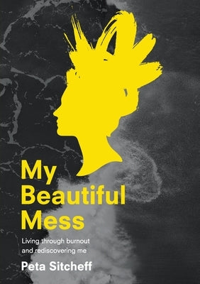 My Beautiful Mess by Sitcheff, Peta