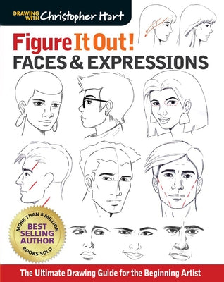 Figure It Out! Faces & Expressions: The Ultimate Drawing Guide for the Beginning Artist by Hart, Christopher