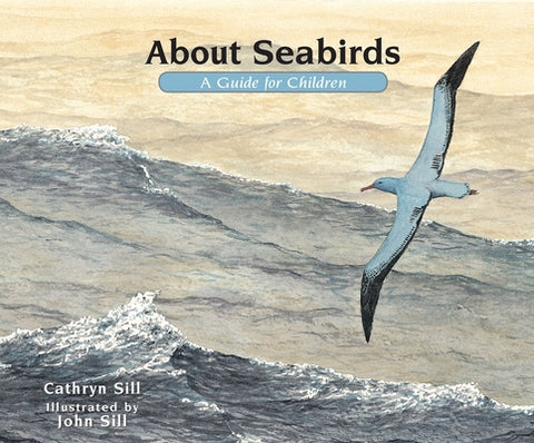 About Seabirds: A Guide for Children by Sill, Cathryn
