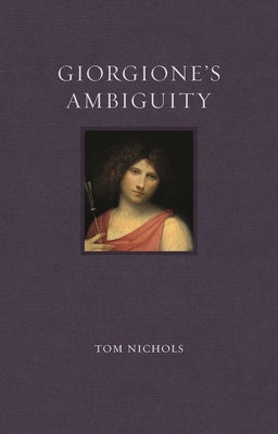 Giorgione's Ambiguity by Nichols, Tom